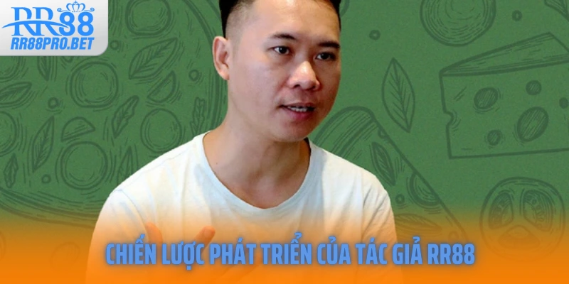 Chiến lược phát triển của tác giả RR88